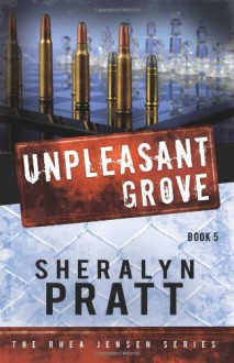 UnPleasant Grove (Rhea Jensen series) (Volume 5) - Sheralyn Pratt