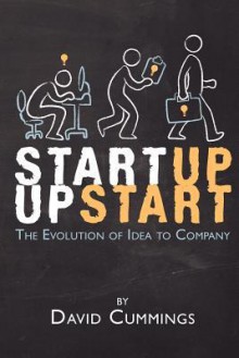 Startup Upstart: The Evolution of Idea into Company - David Cummings