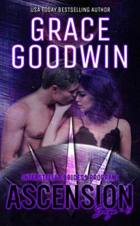 Ascension Saga: 8 (Interstellar Brides: Ascension Saga #8) by Grace Goodwin - Grace Goodwin