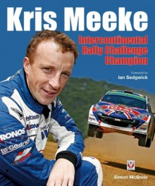 Kris Meeke: Intercontinental Rally Challenge Champion - Simon McBride