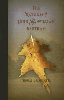 The Natures of John and William Bartram - Thomas P. Slaughter