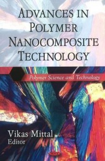 Advances in Polymer Nanocomposite Technology - Vikas Mittal