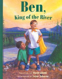 Ben, King of the River (Concept Books (Albert Whitman)) - David Gifaldi, Layne Johnson