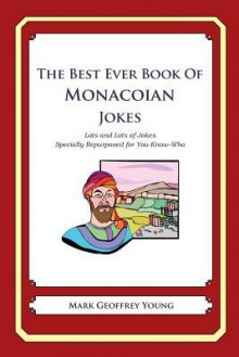 The Best Ever Book of Monacoian Jokes: Lots and Lots of Jokes Specially Repurposed for You-Know-Who - Mark Geoffrey Young