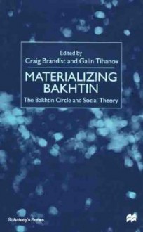 Materializing Bakhtin: The Bakhtin Circle and Social Theory - Craig Brandist