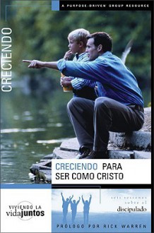 Creciendo Para Ser Como Jesús: Seis Sesiones sobre el discipulado - Brett Eastman, Todd Wendorff, Dee Eastman