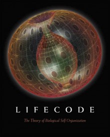 Lifecode: The Theory of Biological Self Organization - Stuart Pivar