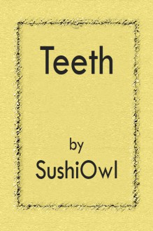 Teeth - SushiOwl