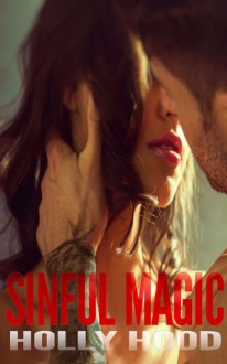 Sinful Magic - Holly Hood