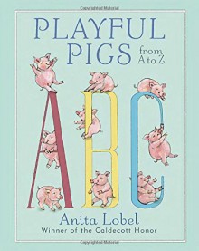 Playful Pigs from A to Z by Anita Lobel (2015-07-14) - Anita Lobel