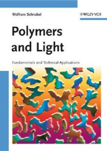 Polymers And Light: Fundamentals And Technical Applications - W. Schnabel