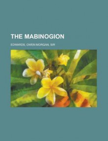 The Mabinogion Volume 2 - Owen Morgan Edwards