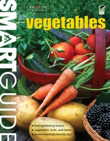 Smart Guide: Vegetables: The Easy Way to Grow Food Successfully - Theresa Bebbington