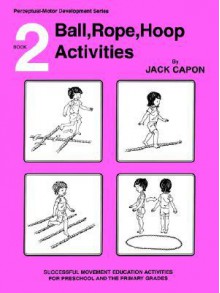 Book 2: Ball, Rope, Hoop Activities - Frank Alexander, John E Lewis