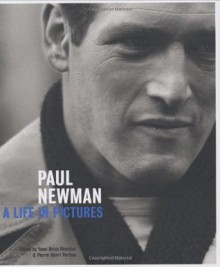 Paul Newman: A Life in Pictures - Pierre-Henri Verlhac, Pierre-Henri Verlhac