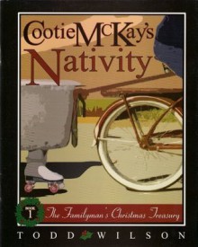 Cootie McKay's Nativity - Todd Wilson