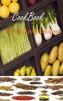 CookBook -The Amazing Recipes - Sanjeev Khanna