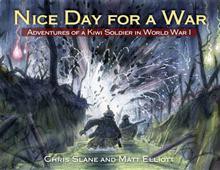 Nice Day for a War: Adventures of a Kiwi Soldier in World War 1 - Chris Slane, Matt Elliott