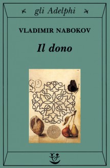 Il dono - Vladimir Nabokov, Serena Vitale