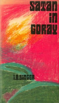 Satan in Goray - Isaac Bashevis Singer