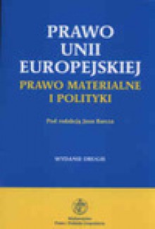 Prawo Unii Europejskiej prawo materialne i polityki - Jan Barcz