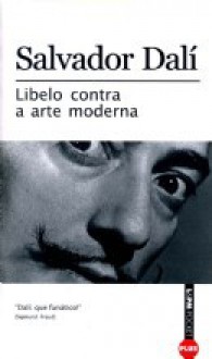 Libelo Contra a Arte Moderna - Salvador Dalí, Paulo Neves