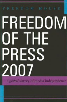 Freedom of the Press: A Global Survey of Media Independence - Karin Deutsch Karlekar, Eleanor Marchant