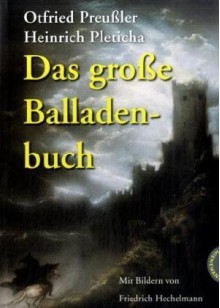 Das große Balladenbuch - Otfried Preußler, Friedrich Hechelmann, Heinrich Pleticha