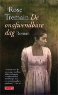 De onafwendbare dag - Rose Tremain, Eugène Dabekaussen, Tilly Maters