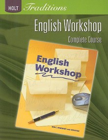 Holt Traditions English Workshop, Complete Course - Holt Rinehart