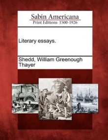 Literary Essays. - William G.T. Shedd