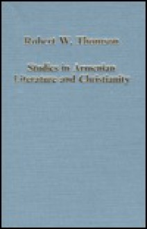 Studies in Armenian Literature and Christianity - Robert W. Thomson