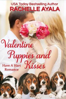 Valentine Puppies and Kisses: The Hart Family (Have A Hart Book 8) - Rachelle Ayala