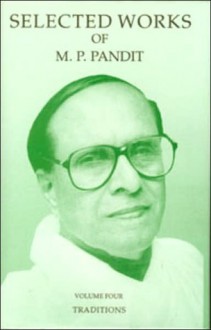 Selected Works of M.P. Pandit Vol. 4: Traditions - M.P. Pandit