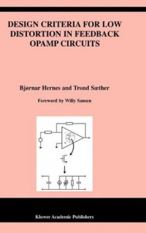 Design Criteria for Low Distortion in Feedback Opamp Circuits (The Springer International Series in Engineering and Computer Science) - Bjxf8rnar Hernes, Trond Sxe6ther, Willy M.C. Sansen