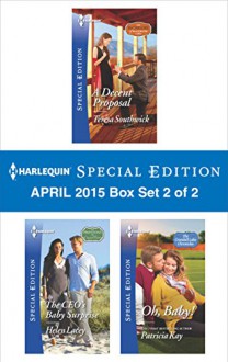 Harlequin Special Edition April 2015 - Box Set 2 of 2: A Decent ProposalThe CEO's Baby SurpriseOh, Baby! - Teresa Southwick, Helen Lacey, Patricia Kay