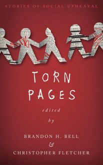 Torn Pages - Brandon H. Bell, Christopher Fletcher, Alicia Cole, Anne Carly Abad, Amberle L. Husbands, H.S. Donnelly, Sam Slaughter, John McCormack, Tim Jeffreys, Marissa James, Adele Gardner, Kathleen H. Nelson, Linsey Duncan, Paul A. Hamilton, Forrest Aguirre