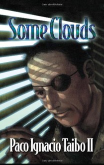 Some Clouds: A Hector Belascoaran Shayne Detective Novel - Paco Ignacio Taibo II, William I. Neuman