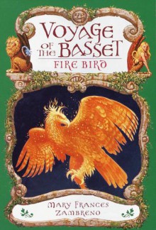 Fire Bird (Voyage of the Basset) - Mary Frances Zambreno