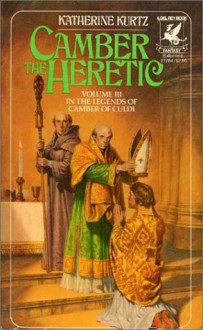 Camber the Heretic (The Legends of Camber of Culdi, Vol. 3) - Katherine Kurtz