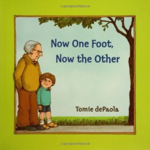 Now One Foot, Now the Other - Tomie dePaola