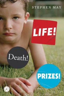 Life! Death! Prizes! - Stephen May