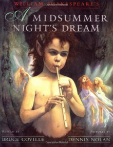 William Shakespeare's A Midsummer Night's Dream (Shakespeare Retellings, #2) - Bruce Coville, Dennis Nolan