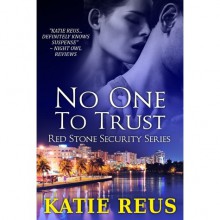 No One to Trust (Red Stone Security, #1) - Katie Reus