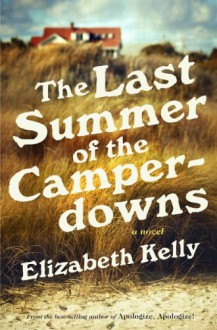 The Last Summer of the Camperdowns: A Novel - Elizabeth Kelly