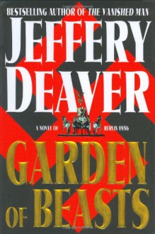 Garden of Beasts: A Novel of Berlin 1936 - Jeffery Deaver