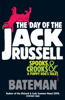 The Day of the Jack Russell - Colin Bateman