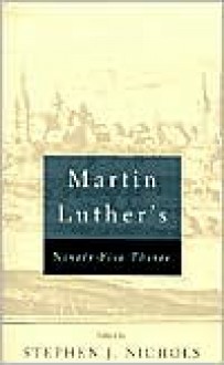 95 Theses - Martin Luther, Stephen J. Nichols