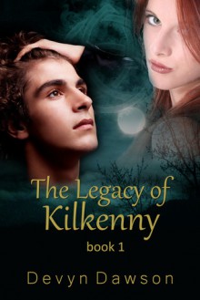 The Legacy of Kilkenny (The Legacy, #1) - Devyn Dawson