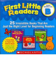 First Little Readers Parent Pack: Guided Reading Level B: 25 Irresistible Books That Are Just the Right Level for Beginning Readers - Liza Charlesworth, Deborah Schecter
